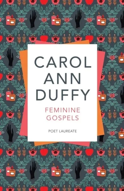 Feminine Gospels by Carol Ann Duffy DBE